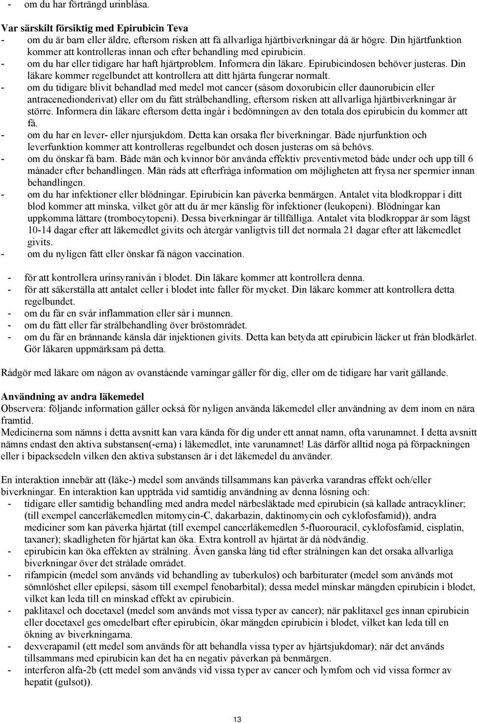 Din läkare kommer regelbundet att kontrollera att ditt hjärta fungerar normalt.