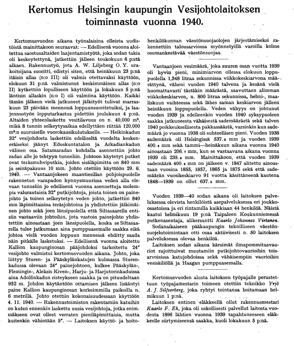 toukokuun 6 p:stä alkaen. Rakennustyö, jota A. W. Liljeberg O. Y.