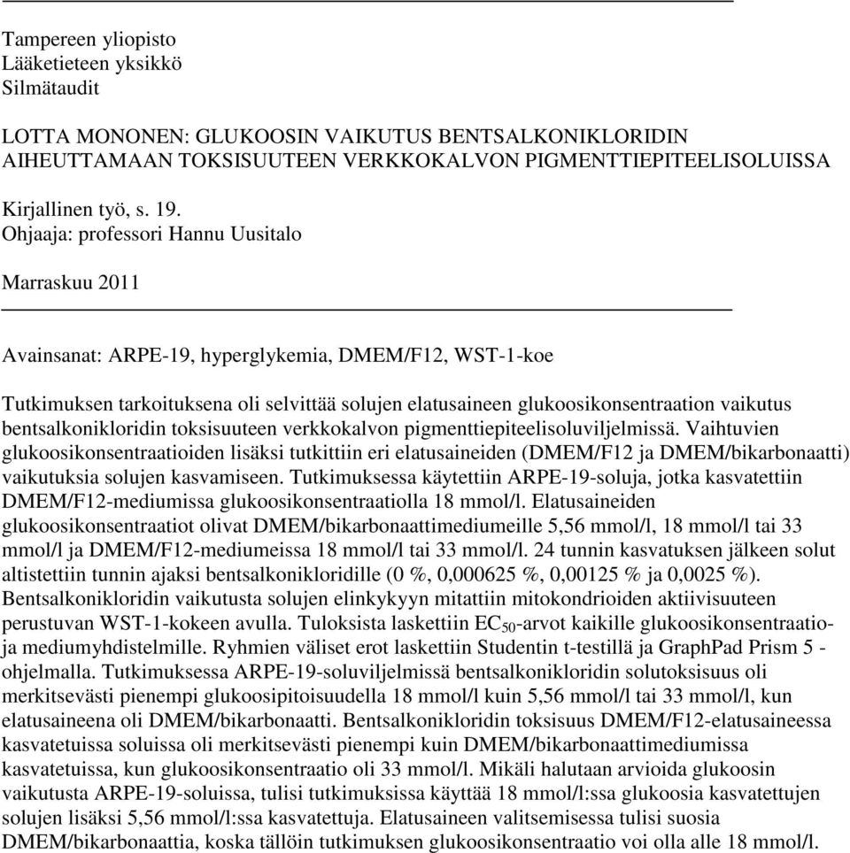 bentsalkonikloridin toksisuuteen verkkokalvon pigmenttiepiteelisoluviljelmissä.