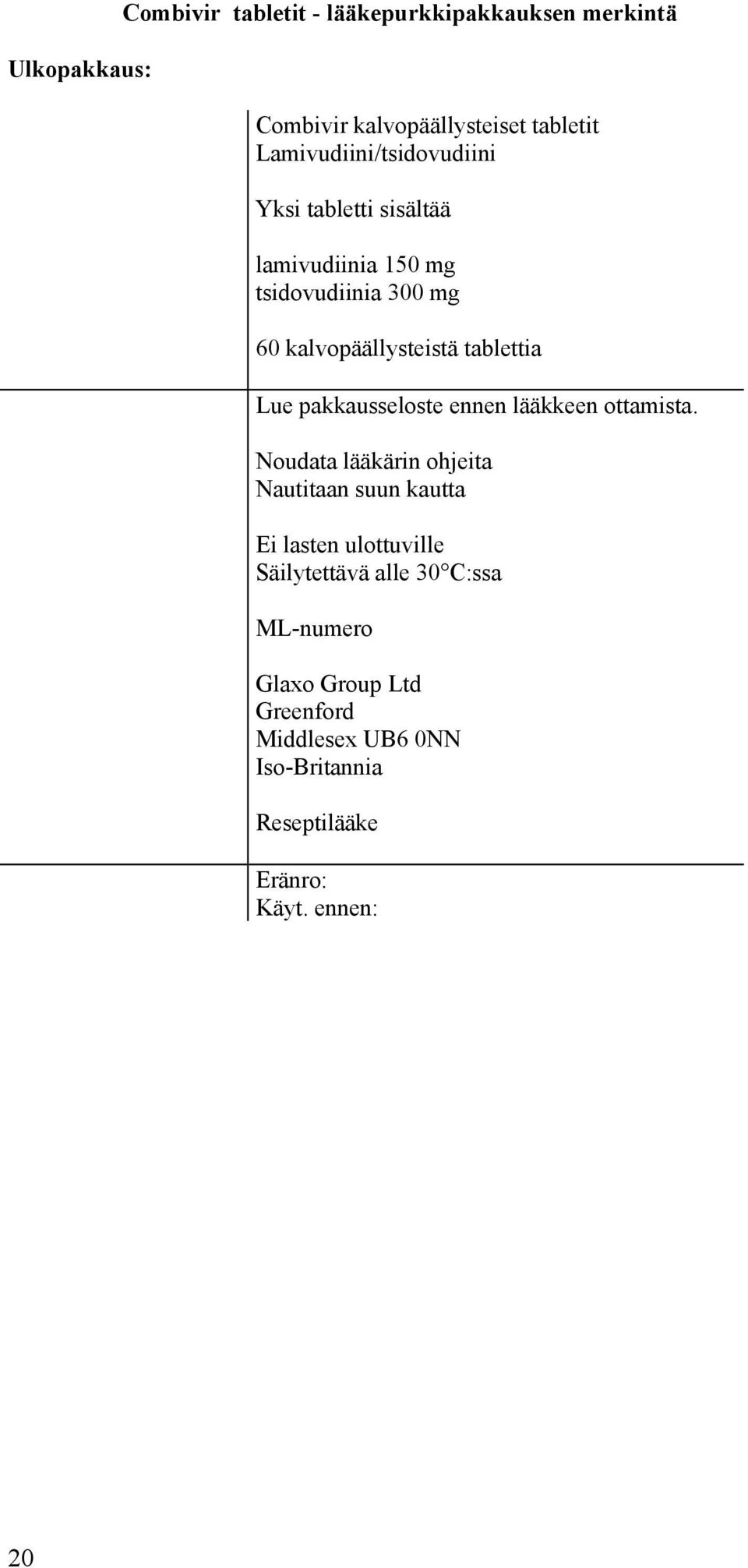 tablettia Lue pakkausseloste ennen lääkkeen ottamista.