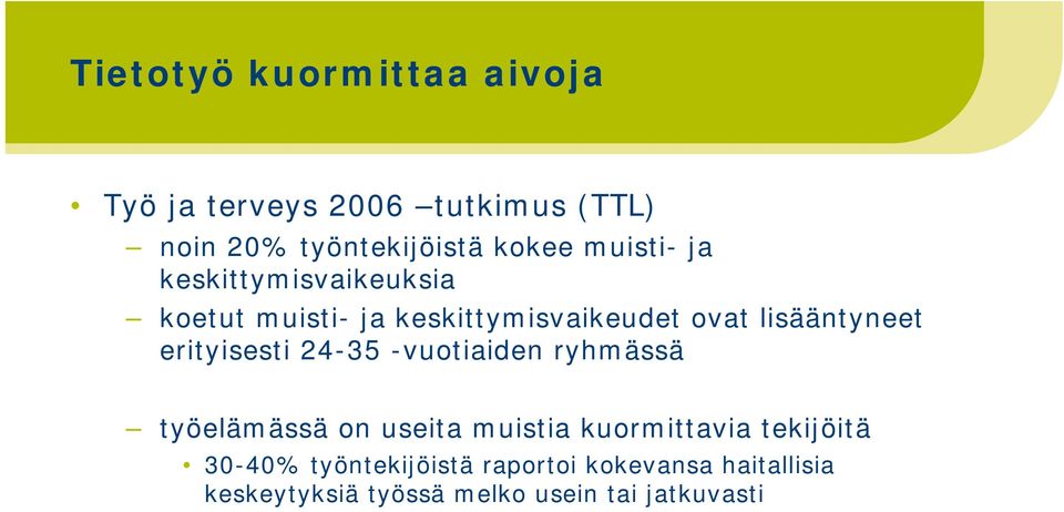 erityisesti 24-35 -vuotiaiden ryhmässä työelämässä on useita muistia kuormittavia tekijöitä