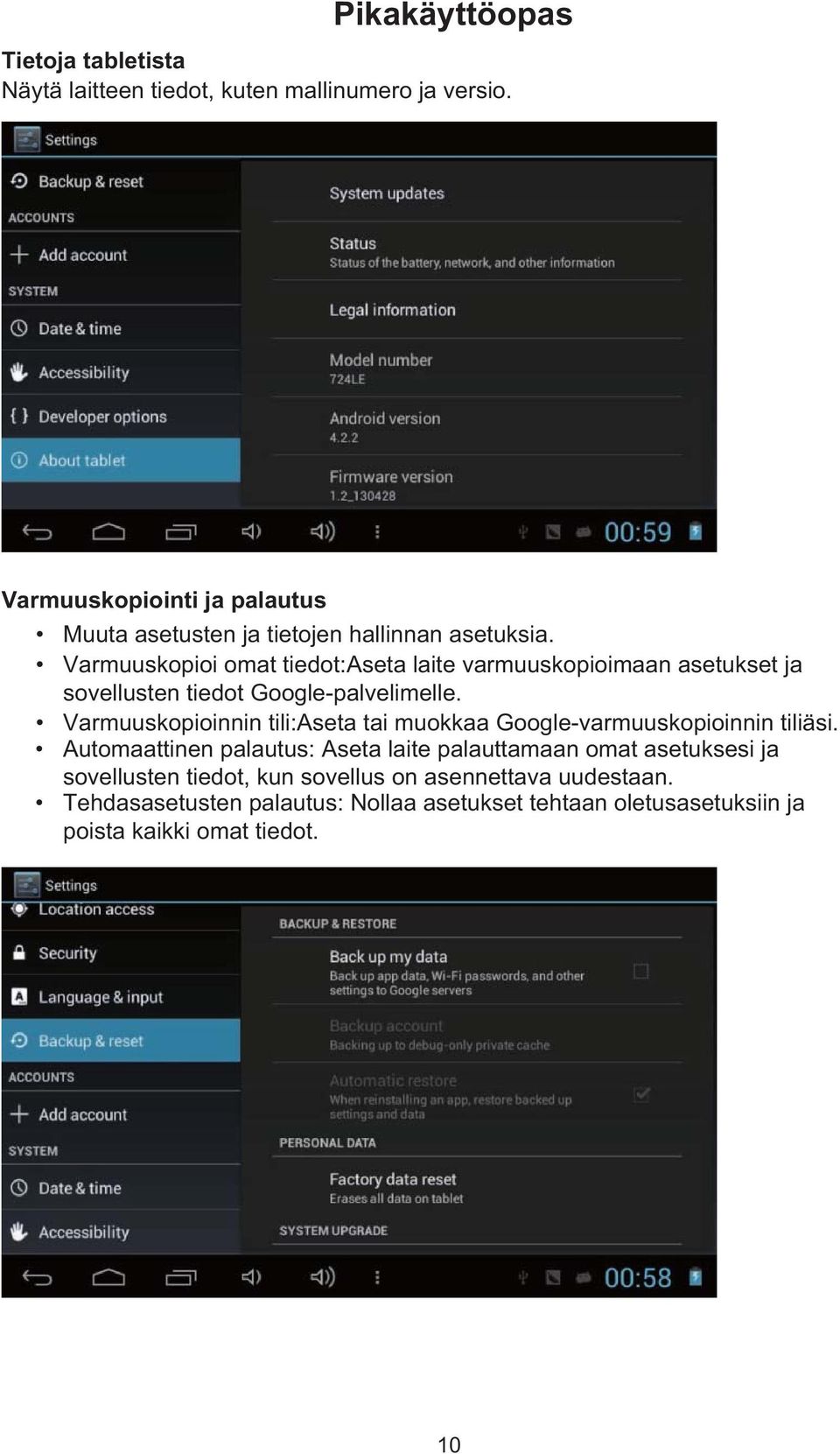 Varmuuskopioi omat tiedot:aseta laite varmuuskopioimaan asetukset ja sovellusten tiedot Google-palvelimelle.