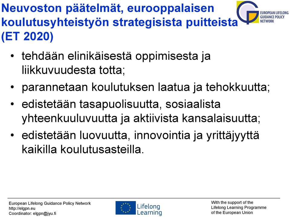 ja tehokkuutta; edistetään tasapuolisuutta, sosiaalista yhteenkuuluvuutta ja aktiivista