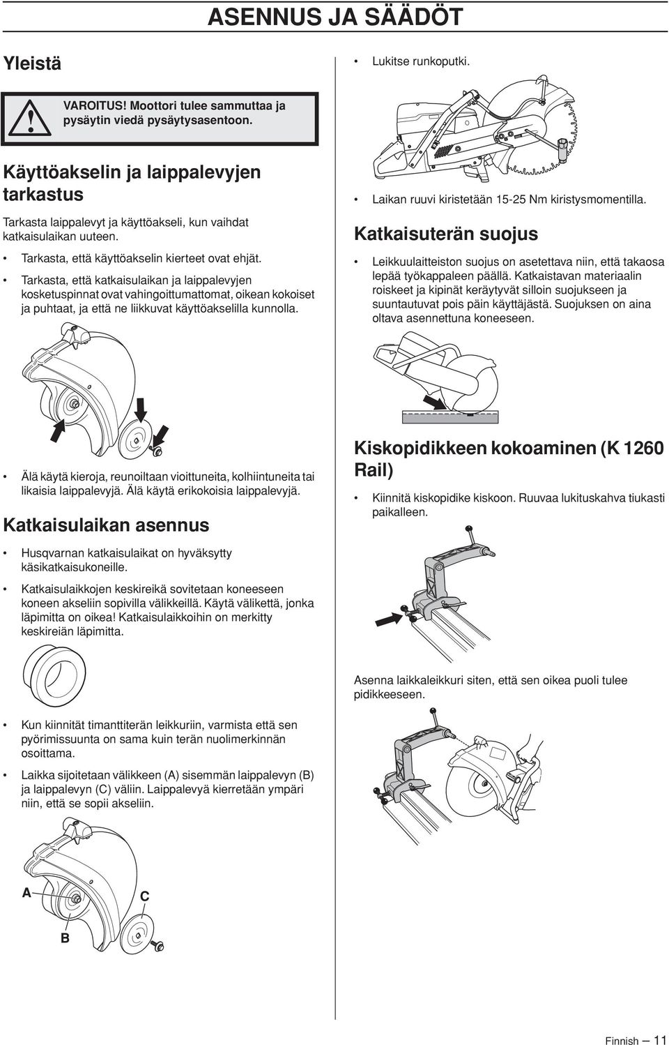 Tarkasta, että katkaisulaikan ja laippalevyjen kosketuspinnat ovat vahingoittumattomat, oikean kokoiset ja puhtaat, ja että ne liikkuvat käyttöakselilla kunnolla.