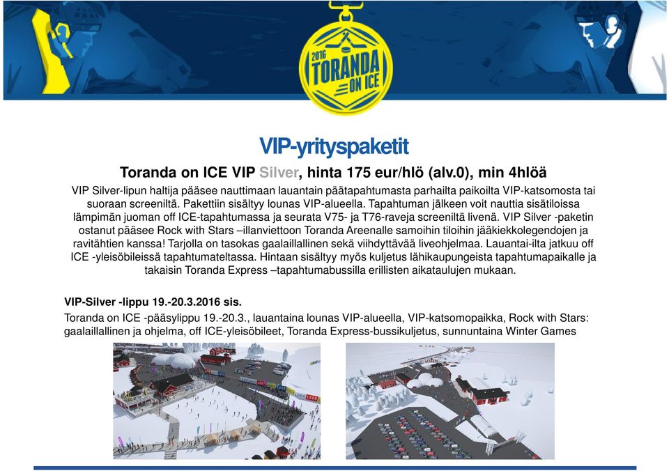 Master text Tapahtuman styles jälkeen voit nauttia sisätiloissa lämpimän juoman off ICE-tapahtumassa ja seurata V75- ja T76-raveja screeniltä livenä.