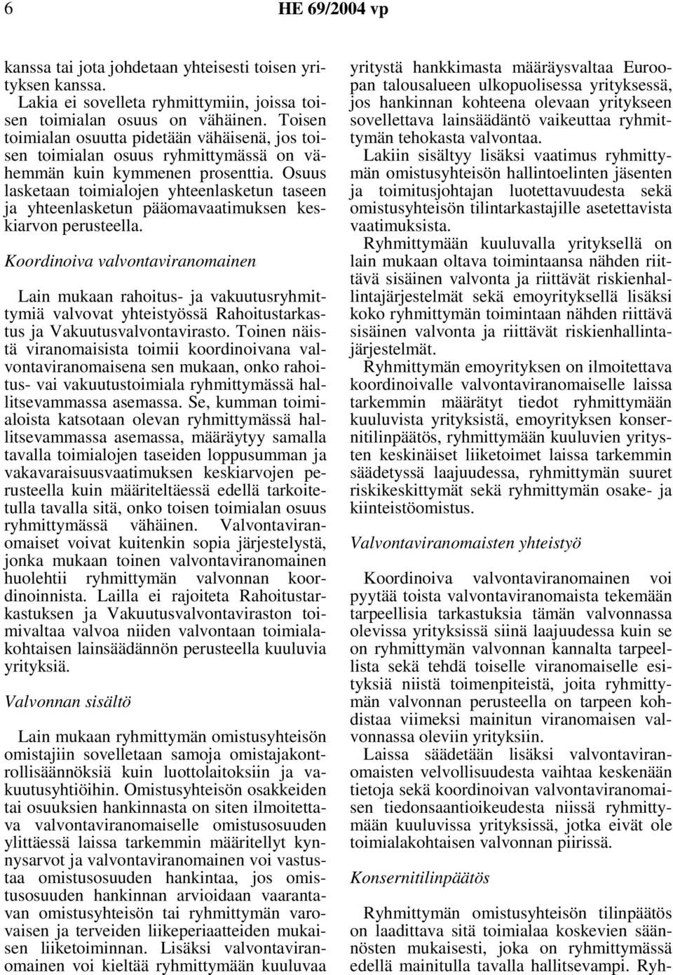 Osuus lasketaan toimialojen yhteenlasketun taseen ja yhteenlasketun pääomavaatimuksen keskiarvon perusteella.