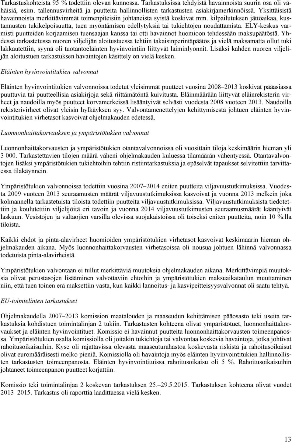 kilpailutuksen jättöaikaa, kustannusten tukikelpoisuutta, tuen myöntämisen edellytyksiä tai tukiehtojen noudattamista.