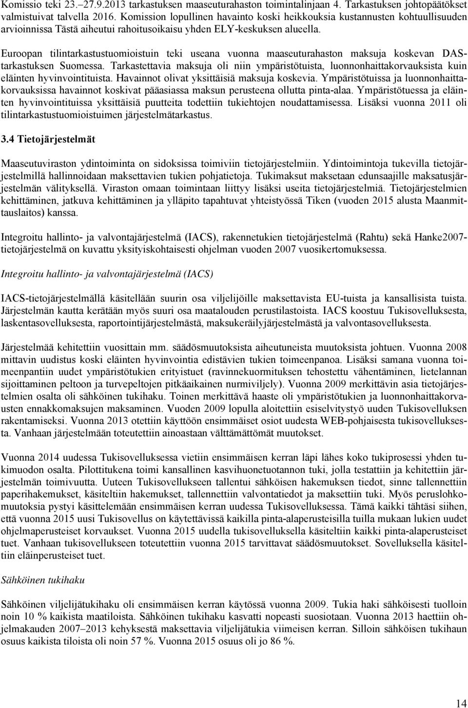 Euroopan tilintarkastustuomioistuin teki useana vuonna maaseuturahaston maksuja koskevan DAStarkastuksen Suomessa.