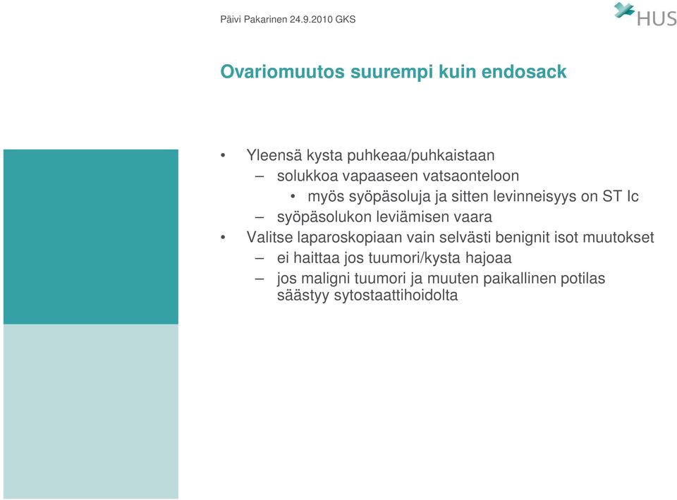 vaara Valitse laparoskopiaan vain selvästi benignit isot muutokset ei haittaa jos