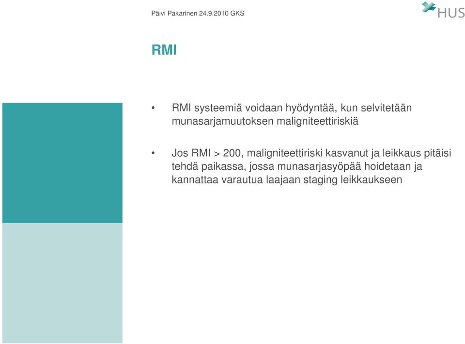 maligniteettiriski kasvanut ja leikkaus pitäisi tehdä paikassa,