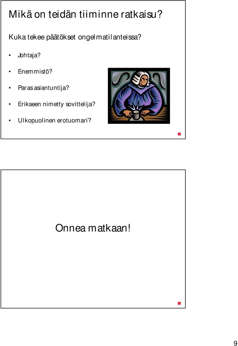 Johtaja? Enemmistö? Paras asiantuntija?