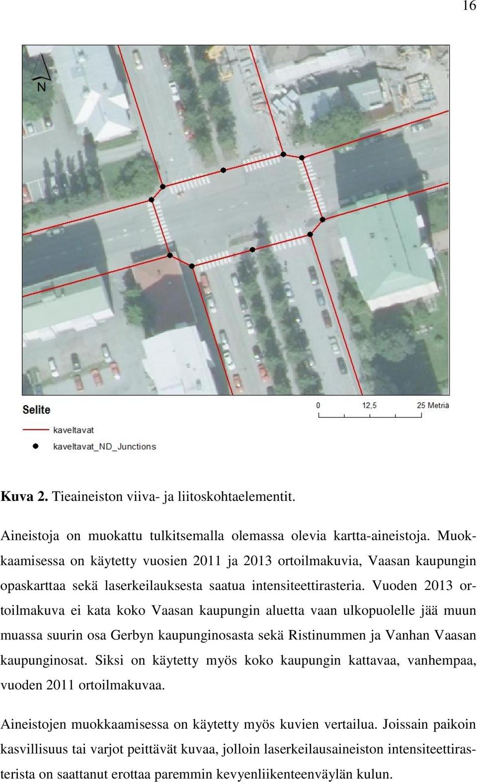 Vuoden 2013 ortoilmakuva ei kata koko Vaasan kaupungin aluetta vaan ulkopuolelle jää muun muassa suurin osa Gerbyn kaupunginosasta sekä Ristinummen ja Vanhan Vaasan kaupunginosat.