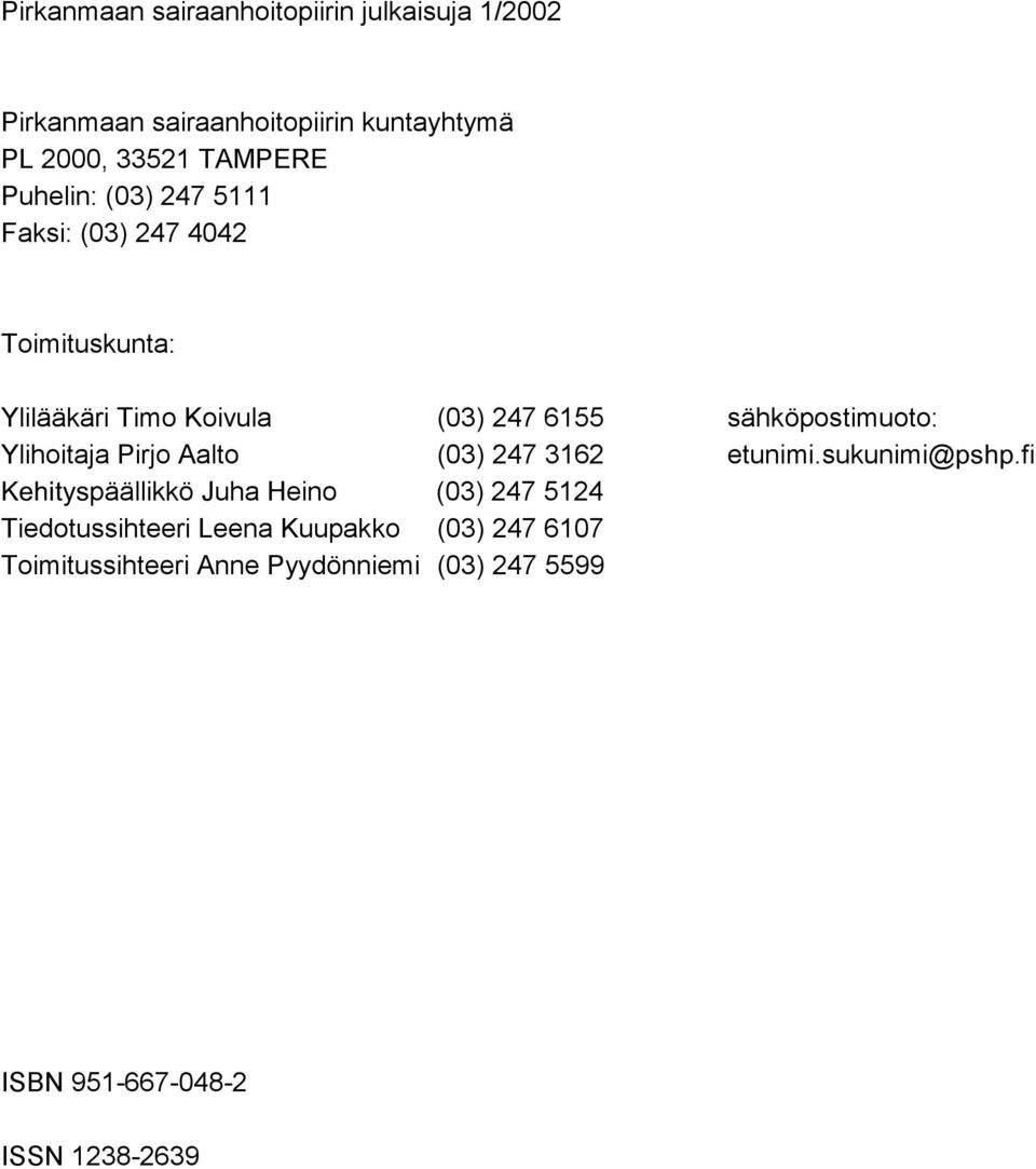 Ylihoitaja Pirjo Aalto (03) 247 3162 etunimi.sukunimi@ pshp.