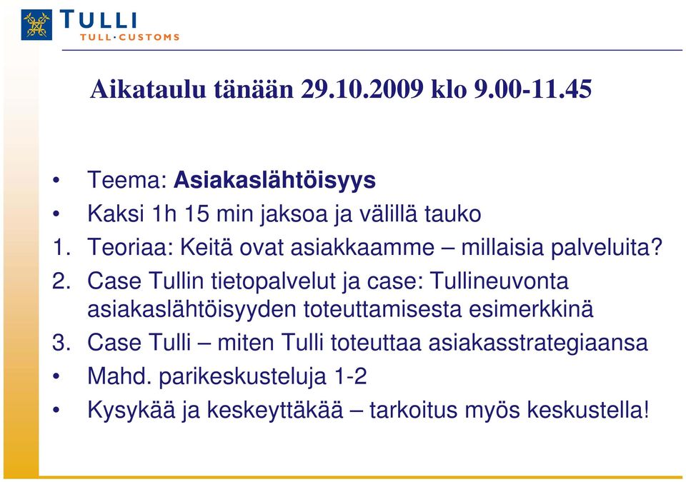 Teoriaa: Keitä ovat asiakkaamme millaisia palveluita? 2.