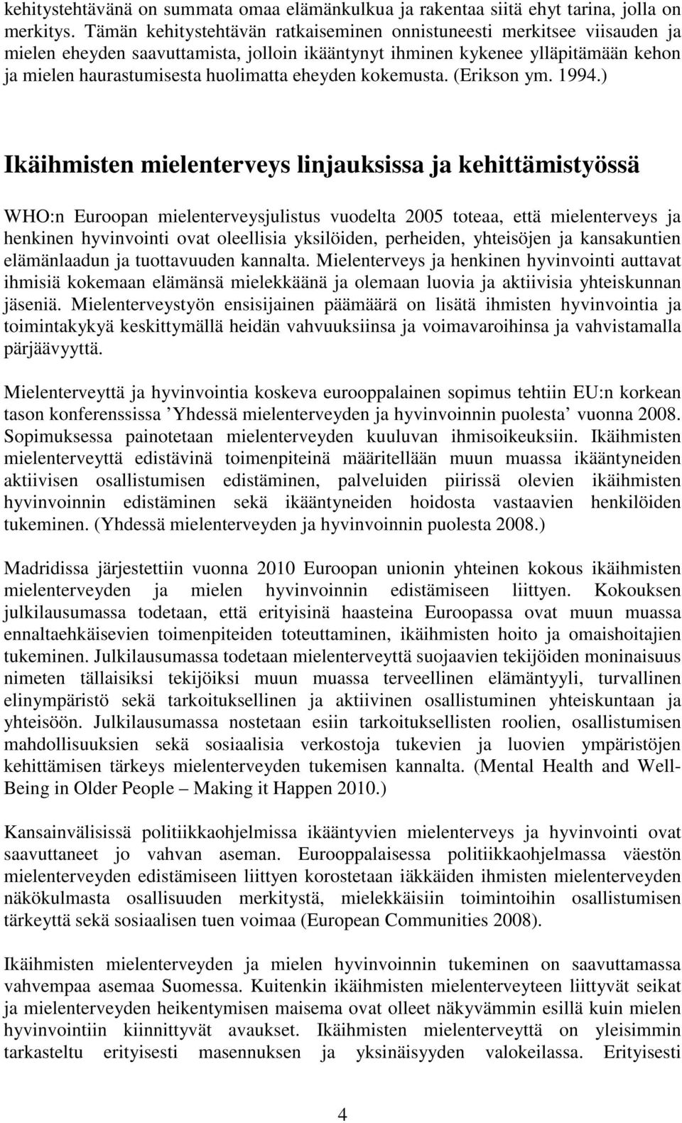 eheyden kokemusta. (Erikson ym. 1994.