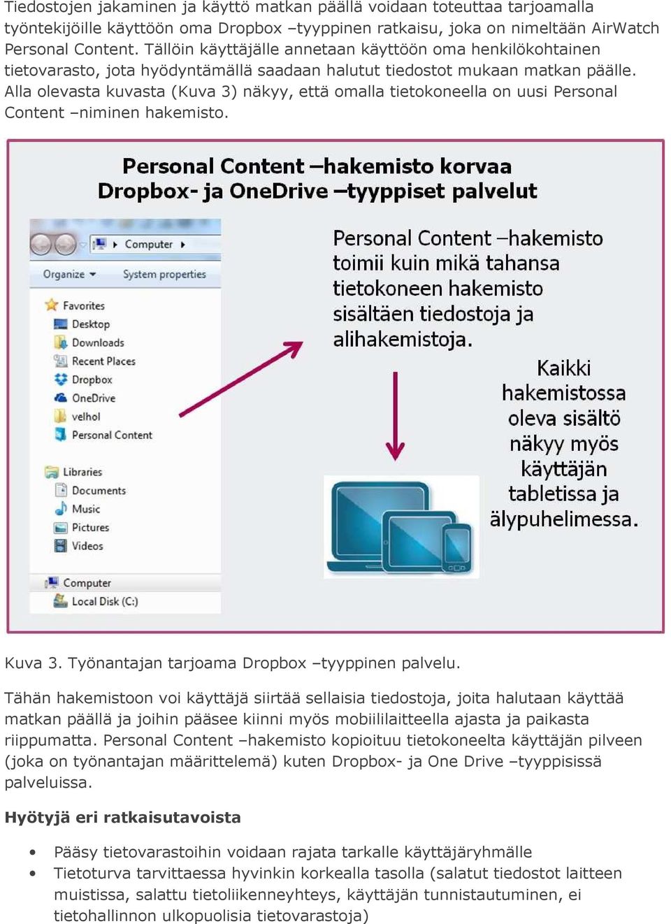 Alla olevasta kuvasta (Kuva 3) näkyy, että omalla tietokoneella on uusi Personal Content niminen hakemisto. Kuva 3. Työnantajan tarjoama Dropbox tyyppinen palvelu.