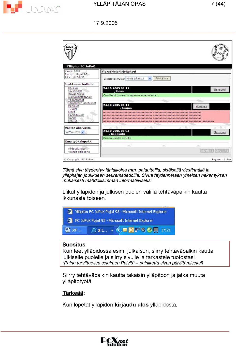 Liikut ylläpidon ja julkisen puolen välillä tehtäväpalkin kautta ikkunasta toiseen. Suositus: Kun teet ylläpidossa esim.