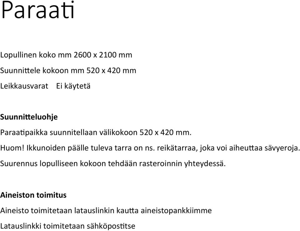 paikka suunnitellaan välikokoon 520 x 420 mm. Huom!