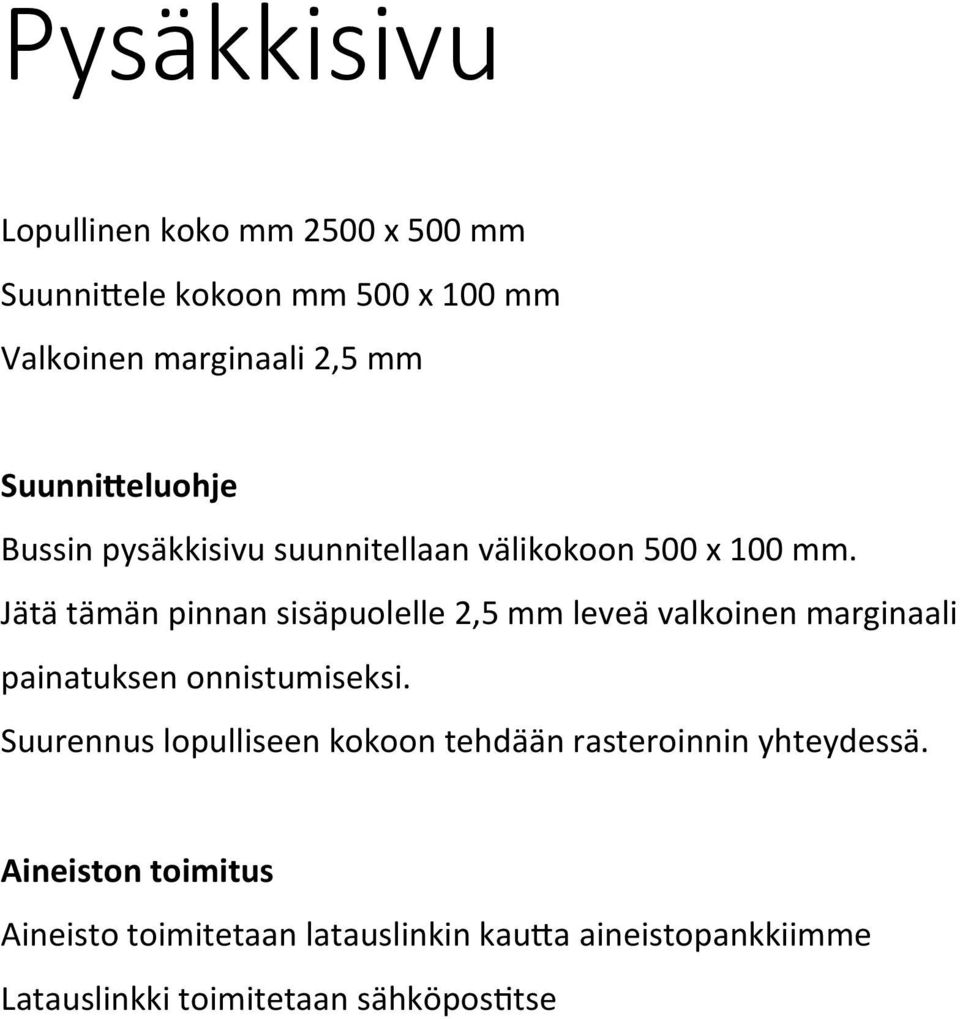 suunnitellaan välikokoon 500 x 100 mm.