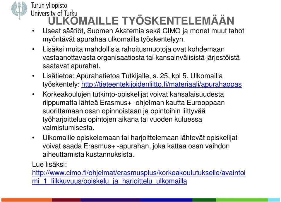 Ulkomailla työskentely: http://tieteentekijoidenliitto.