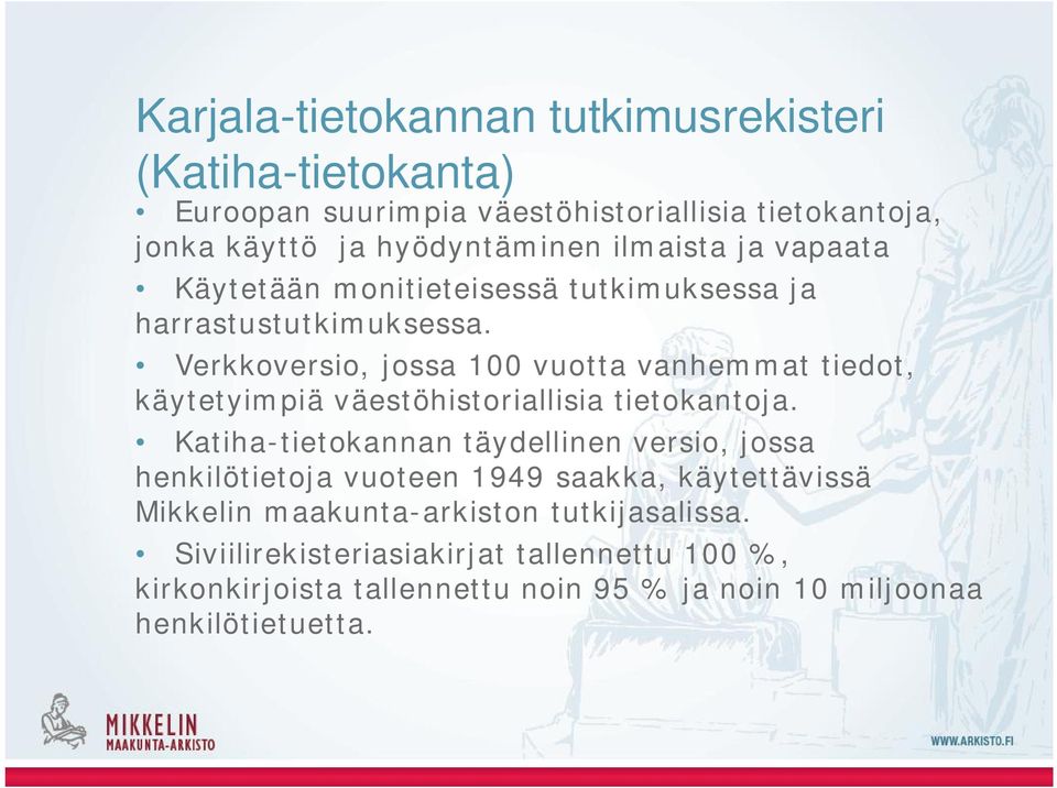 Verkkoversio, jossa 100 vuotta vanhemmat tiedot, käytetyimpiä väestöhistoriallisia tietokantoja.