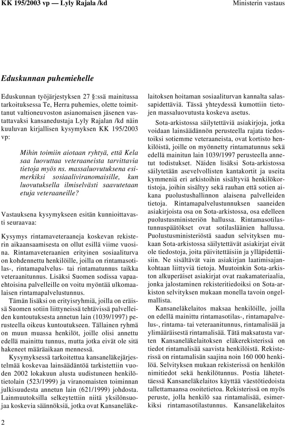 massaluovutuksena esimerkiksi sosiaaliviranomaisille, kun luovutuksella ilmiselvästi saavutetaan etuja veteraaneille?