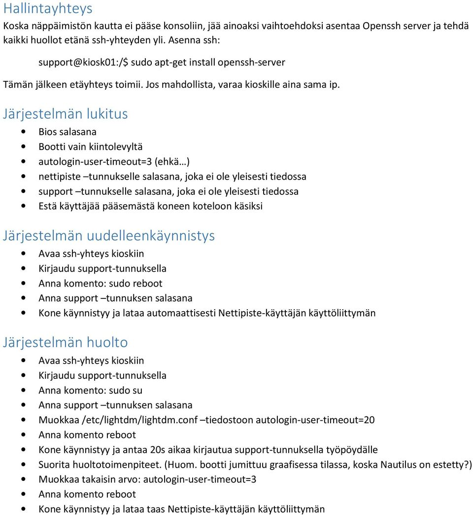 Järjestelmän lukitus Bios salasana Bootti vain kiintolevyltä autologin-user-timeout=3 (ehkä ) nettipiste tunnukselle salasana, joka ei ole yleisesti tiedossa support tunnukselle salasana, joka ei ole