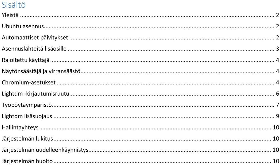 .. 4 Chromium-asetukset... 4 Lightdm -kirjautumisruutu... 6 Työpöytäympäristö.