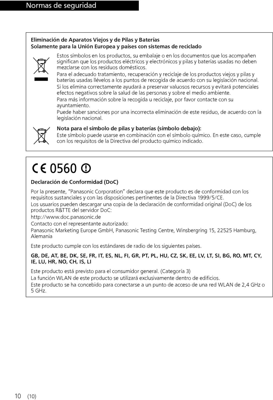 Para el adecuado tratamiento, recuperación y reciclaje de los productos viejos y pilas y baterías usadas llévelos a los puntos de recogida de acuerdo con su legislación nacional.