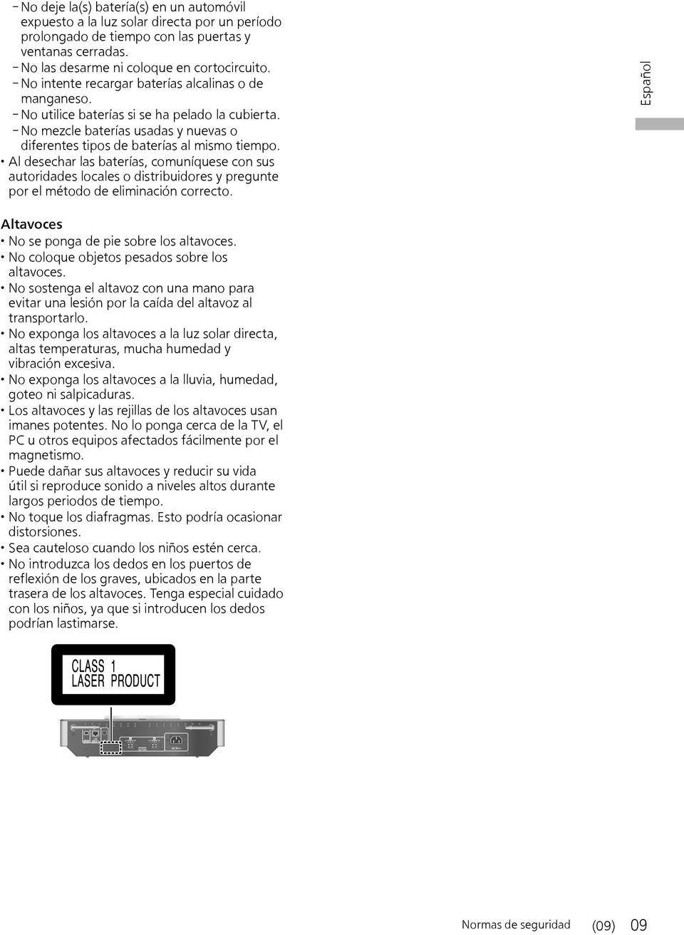 Al desechar las baterías, comuníquese con sus autoridades locales o distribuidores y pregunte por el método de eliminación correcto. Español Altavoces No se ponga de pie sobre los altavoces.