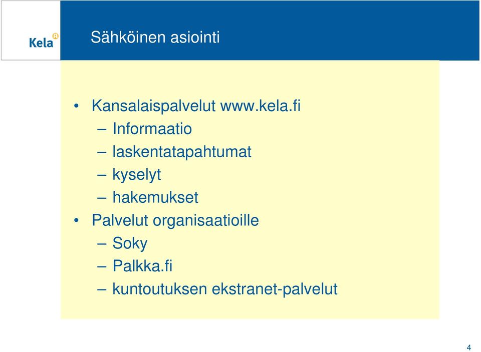 kyselyt hakemukset Palvelut