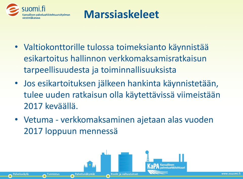 esikartoituksen jälkeen hankinta käynnistetään, tulee uuden ratkaisun olla