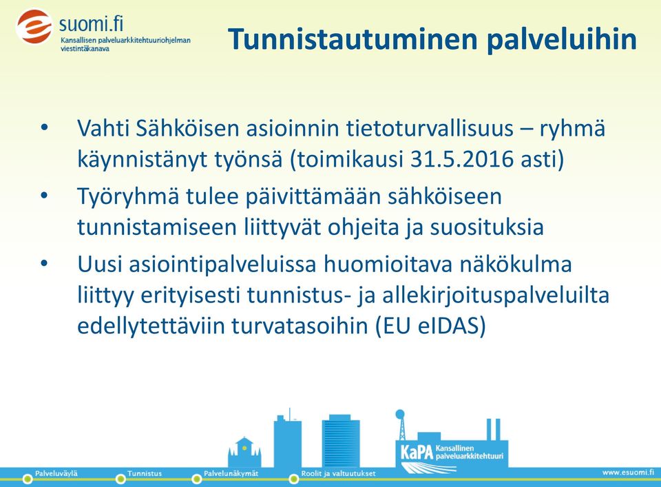 2016 asti) Työryhmä tulee päivittämään sähköiseen tunnistamiseen liittyvät ohjeita ja