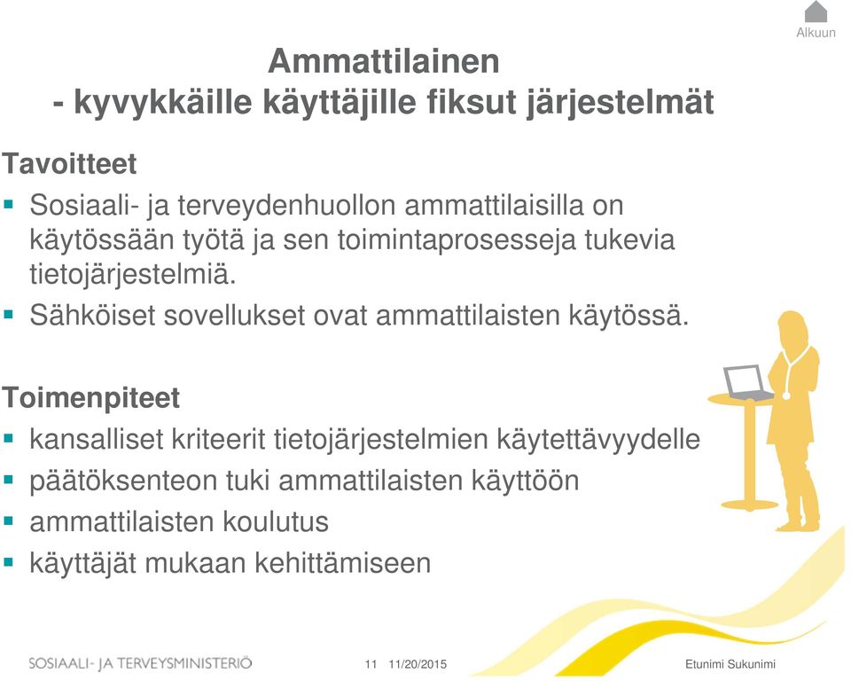 Sähköiset sovellukset ovat ammattilaisten käytössä.