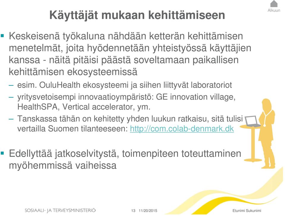 OuluHealth ekosysteemi ja siihen liittyvät laboratoriot yritysvetoisempi innovaatioympäristö: GE innovation village, HealthSPA, Vertical