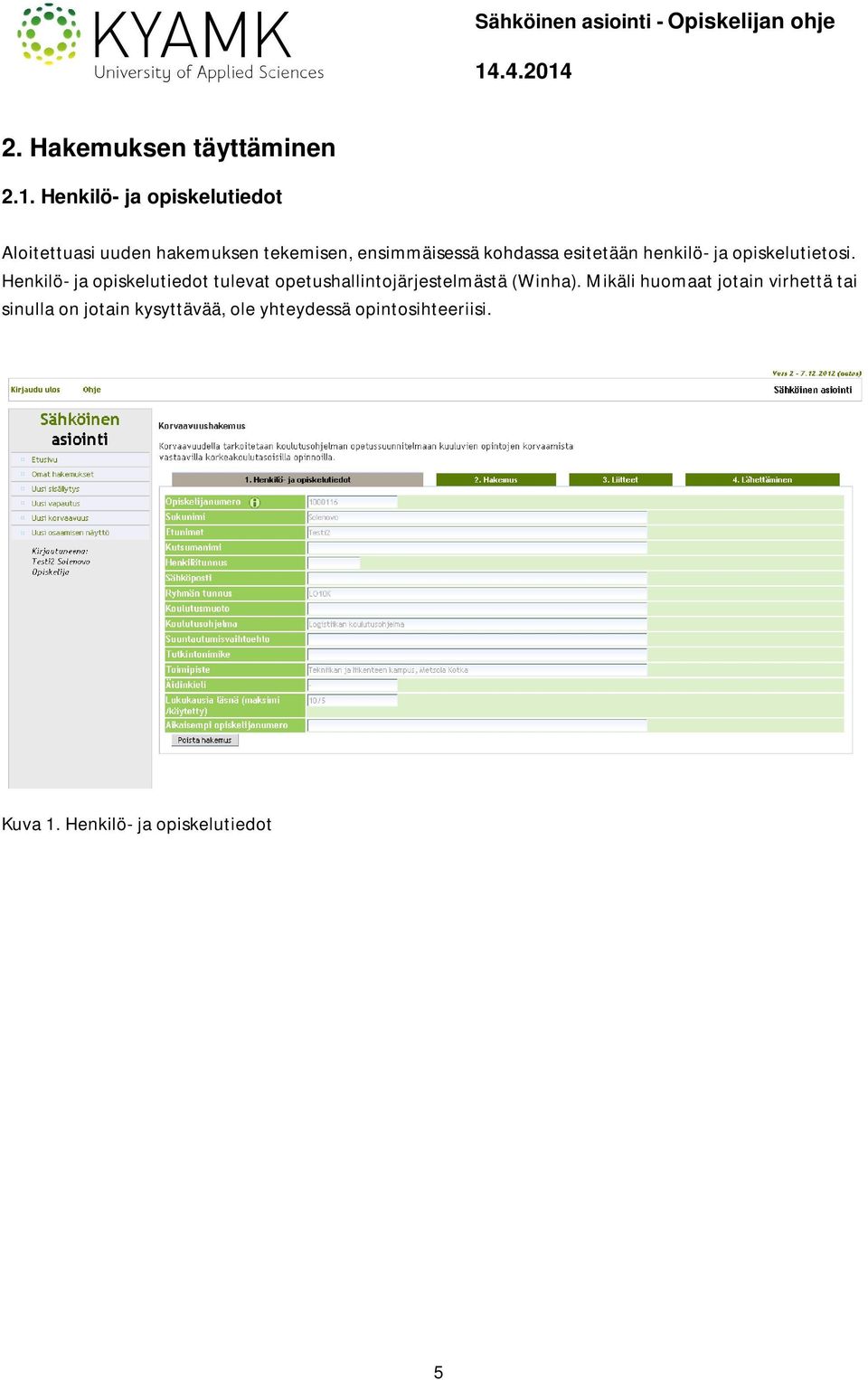 esitetään henkilö- ja opiskelutietosi.