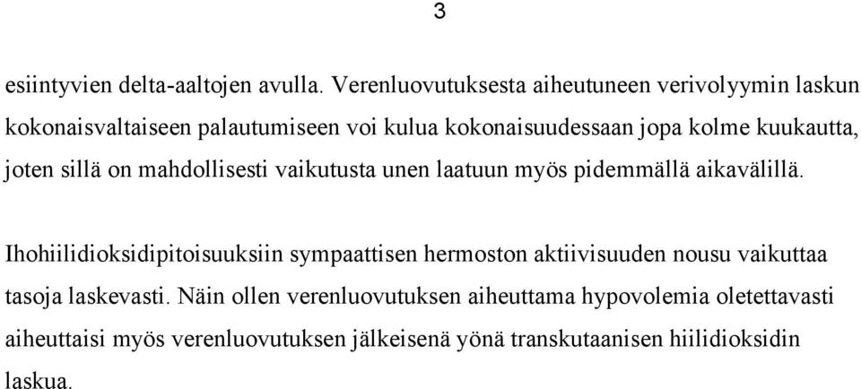 kuukautta, joten sillä on mahdollisesti vaikutusta unen laatuun myös pidemmällä aikavälillä.