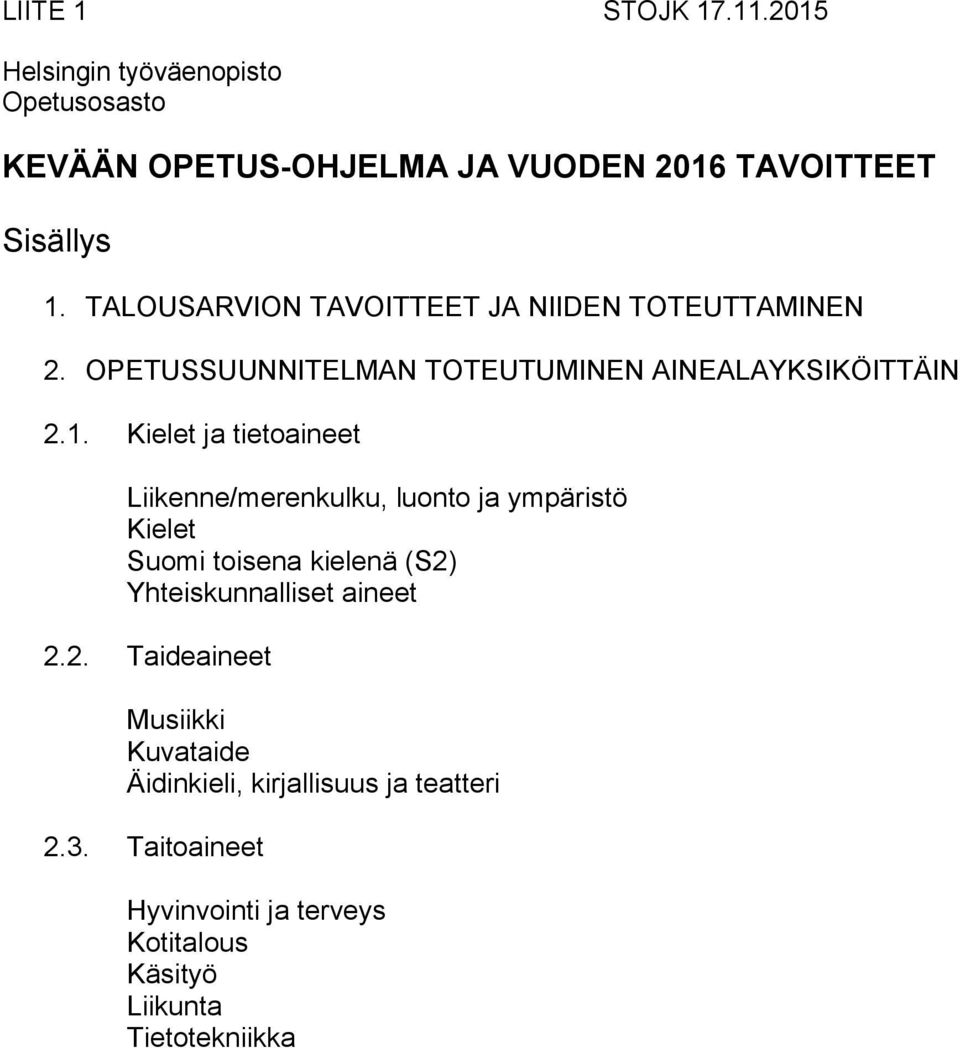Kielet ja tietoaineet Liikenne/merenkulku, luonto ja ympäristö Kielet Suomi toisena kielenä (S2)