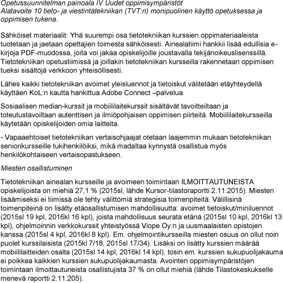 Ainealatiimi hankkii lisää edullisia e- kirjoja PDF-muodossa, joita voi jakaa opiskelijoille joustavalla tekijänoikeuslisenssillä.