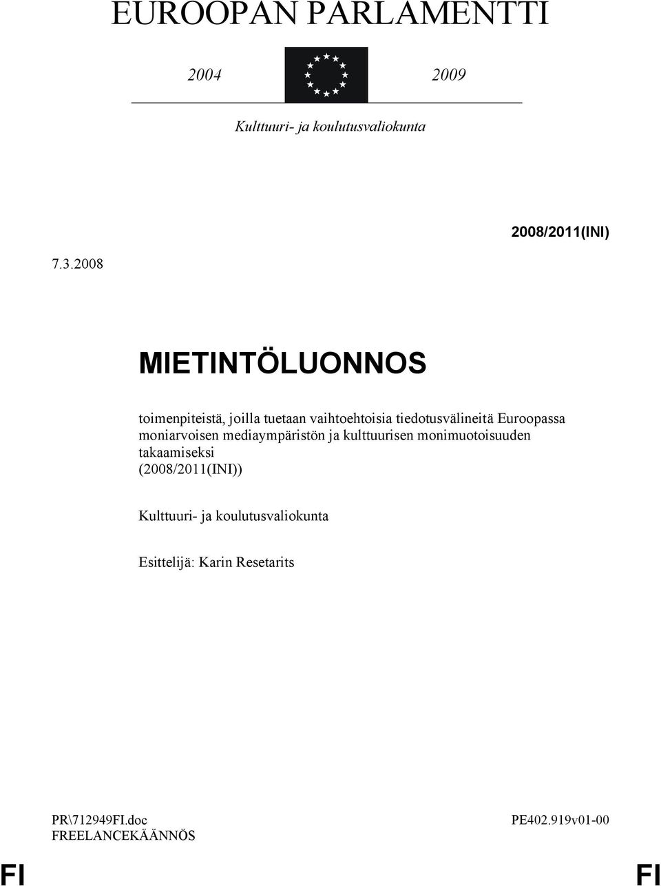 Euroopassa moniarvoisen mediaympäristön ja kulttuurisen monimuotoisuuden takaamiseksi