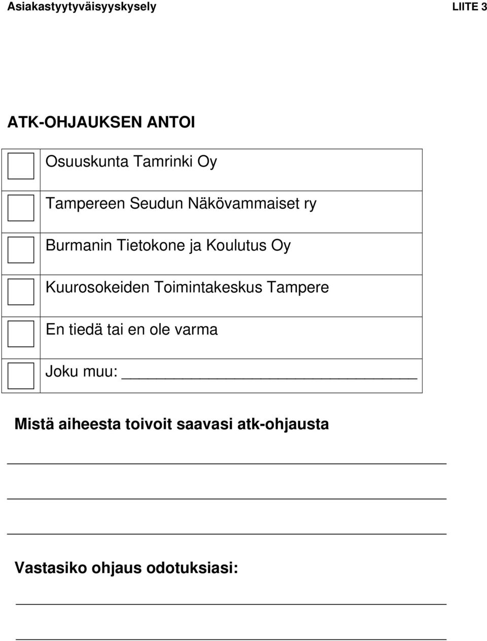 Toimintakeskus Tampere En tiedä tai en ole varma Joku muu: Mistä