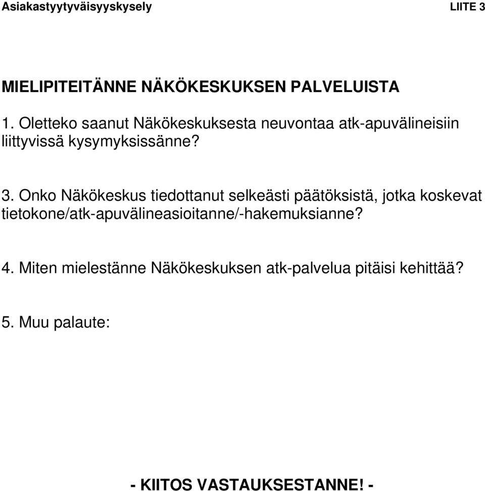 3. Onko Näkökeskus tiedottanut selkeästi päätöksistä, jotka koskevat