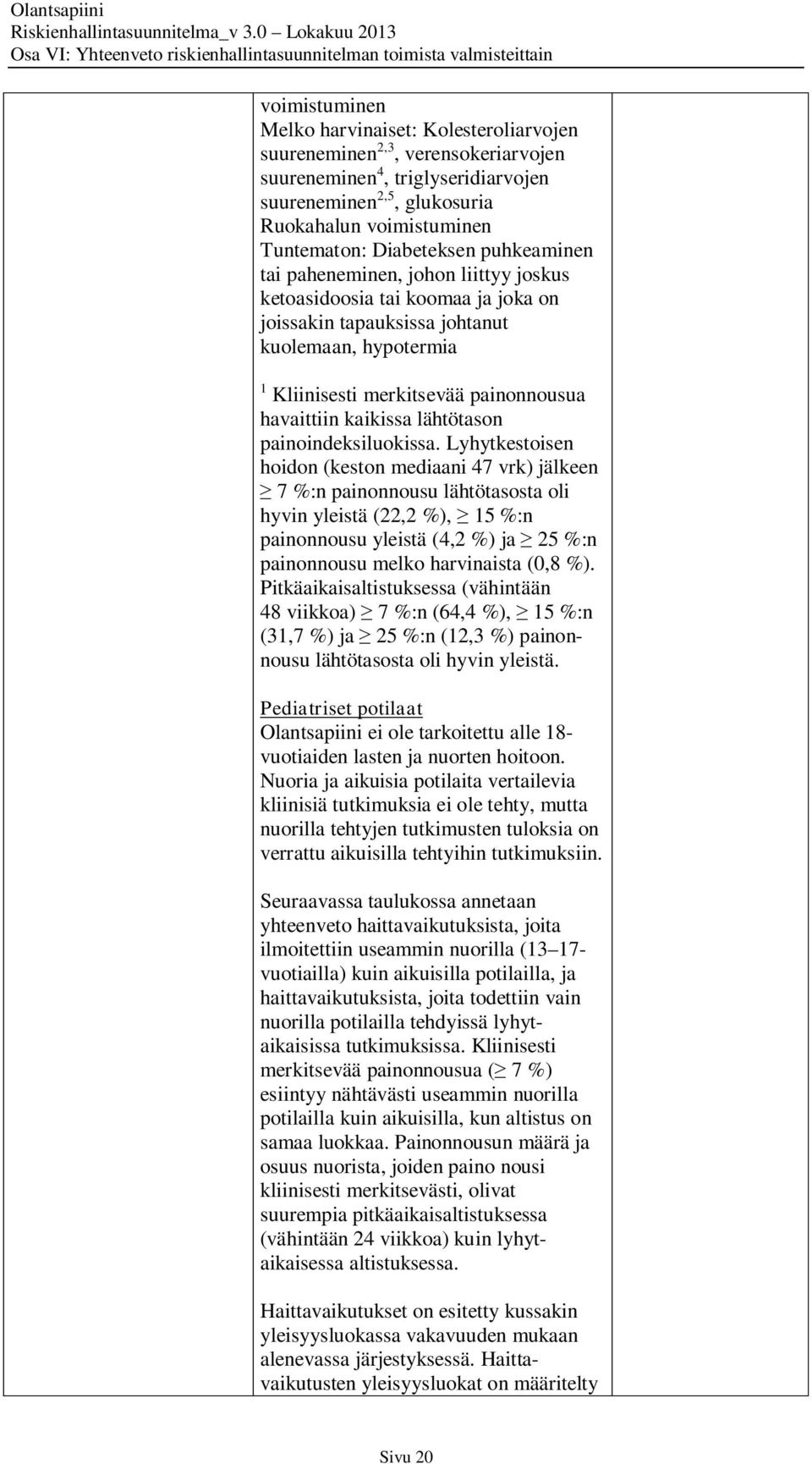 havaittiin kaikissa lähtötason painoindeksiluokissa.