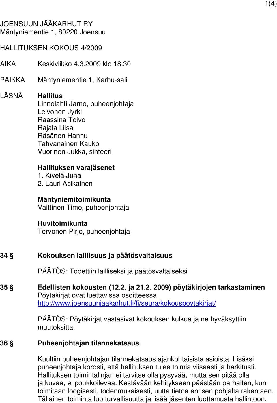 varajäsenet 1. Kivelä Juha 2.