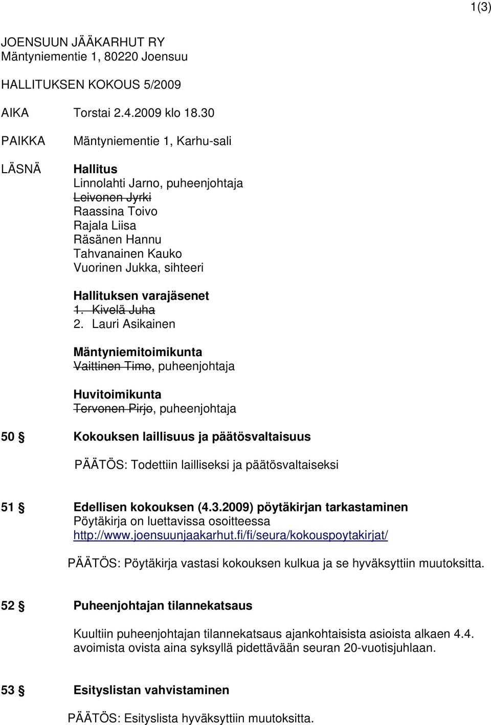 varajäsenet 1. Kivelä Juha 2.