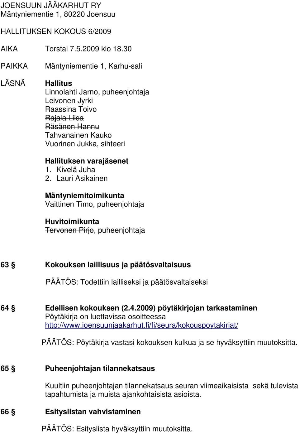 varajäsenet 1. Kivelä Juha 2.