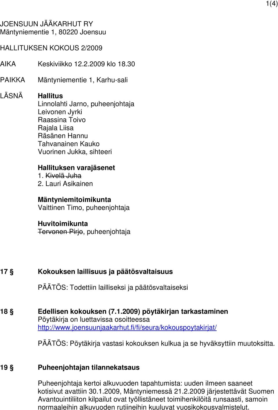 varajäsenet 1. Kivelä Juha 2.