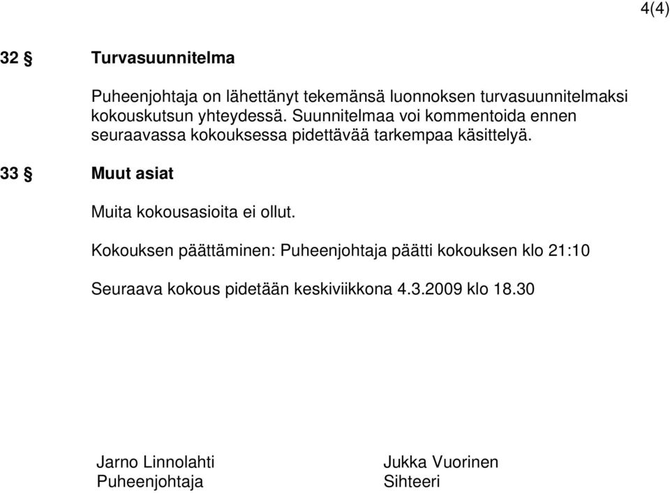 Suunnitelmaa voi kommentoida ennen seuraavassa kokouksessa pidettävää tarkempaa käsittelyä.