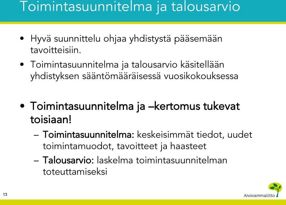 Toimintasuunnitelma ja kertomus tukevat toisiaan!