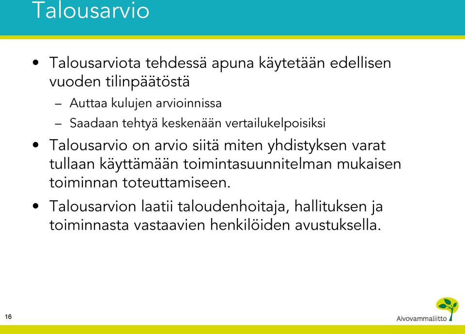 miten yhdistyksen varat tullaan käyttämään toimintasuunnitelman mukaisen toiminnan